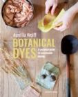 Botanical Dyes : A Seasonal Guide to Sustainable Dyeing - Book