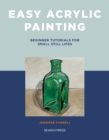Easy Acrylic Painting : Beginner Tutorials for Small Still Lifes - Book