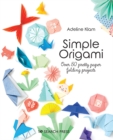 Simple Origami : Over 50 pretty paper folding projects - eBook
