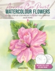 Anyone Can Paint Watercolour Flowers : 6 easy step-by-step projects to get you started - eBook