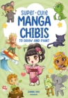 Super-Cute Manga Chibis to Draw and Paint - eBook