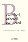 Bewitched, Bothered, Bewildered : A tale of love and anguish, with a tinge of the absurd - Book