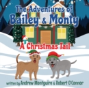 The The Adventures of Bailey & Monty: A Christmas Tail - Book