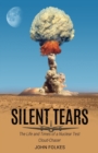 Silent Tears : The Life and Times of a Nuclear Test Cloud-Chaser - Book
