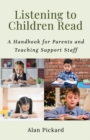 Listening to Children Read : A Handbook for Parents and Teaching Support Staff - Book