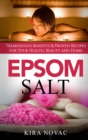 Epsom Salt : Tremendous Benefits & Proven Recipes for Your Health, Beauty and Home - Book