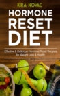 Hormone Reset Diet : Effective & Delicious Hormone Reset Recipes for Weight Loss & Health - Book