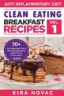 Clean Eating : Anti-Inflammatory Breakfast Recipes: 50+ Anti Inflammation Diet & Clean Eating Recipes To Reduce Pain And Restore Health - Book