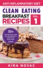 Clean Eating : Anti-Inflammatory Breakfast Recipes: 50+ Anti Inflammation Diet & Clean Eating Recipes To Reduce Pain And Restore Health - Book