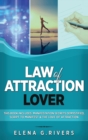 Law of Attraction Lover : This Book Includes: Manifestation Secrets Demystified, Script to Manifest & The Love of Attraction - Book