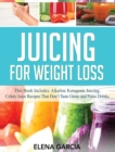 Juicing for Weight Loss : This Book Includes: Alkaline Ketogenic Juicing, Celery Juice Recipes That Don't Taste Gross and Paleo Drinks - Book