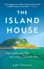 The Island House : Our Wild New Life on a Tiny Cornish Isle - eBook