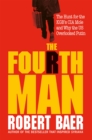 The Fourth Man : The Hunt for the KGB’s CIA Mole and Why the US Overlooked Putin - Book