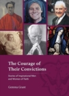 The Courage of Their Convictions : Stories of Inspirational Men and Women of Faith - Book