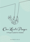 Our Lords Prayer : A Prayer Guide for Children - Book