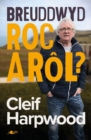 Breuddwyd Roc a Rol - Hunangofiant Cleif Harpwood : Hunangofiant Cleif Harpwood - Book