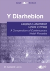 Diarhebion, Y - Casgliad o Ddiarhebion Cyfoes / A Compendium of Contemporary Welsh Proverbs : Casgliad o Ddiarhebion Cyfoes Cymraeg / A Compendium of Contemporary Welsh Proverbs - Book
