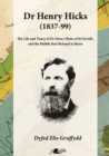 Dr Henry Hicks (1837-99) - The Life and Times of Dr Henry Hicks of St Davids, and the Bubble That Refused to Burst : The Life and Times of Dr Henry Hicks of St Davids, and the Bubble That Refused to B - Book