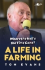 Where the Hell's the Time Gone? : A Life in Farming - Book