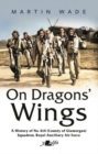 On Dragons' Wings : A History of No. 614 (County of Glamorgan) Squadron, Royal Auxiliary Air Force - Book