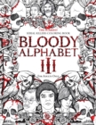 Bloody Alphabet 3 : The Scariest Serial Killers Coloring Book. A True Crime Adult Gift - Full of Notorious Serial Killers. For Adults Only. - Book