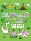 Dinosaur Coloring Book : Giant Dino Coloring Book for Kids Ages 2-4 & Toddlers. A Dinosaur Activity Book Adventure for Boys & Girls. Over 100 Cute, Unique Coloring Pages - Book