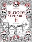 Bloody Alphabet 2 : The Scariest Serial Killers Coloring Book. A True Crime Adult Gift - Full of Notorious Serial Killers. For Adults Only - Book