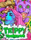 Trippy Coloring Book : A Stoner and Psychedelic Coloring Book For Adults Featuring Mesmerizing Cannabis-Inspired Illustrations - Book