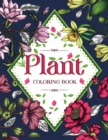 PLANT Coloring Book : Floral Coloring Book with Succulents and Flowers for Adults - Book