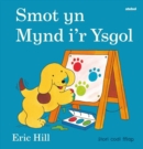 Cyfres Smot: Smot yn Mynd i'r Ysgol - Book