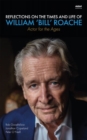 Reflections on the Times and Life of William 'Bill' Roache - Actor for the Ages - Book