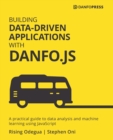 Building Data-Driven Applications with Danfo.js : A practical guide to data analysis and machine learning using JavaScript - Book