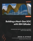 Building a Next-Gen SOC with IBM QRadar : Accelerate your security operations and detect cyber threats effectively - Book