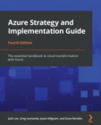 Azure Strategy and Implementation Guide : The essential handbook to cloud transformation with Azure, 4th Edition - Book