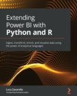 Extending Power BI with Python and R : Ingest, transform, enrich, and visualize data using the power of analytical languages - Book