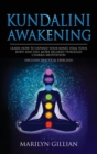 Kundalini Awakening : Learn How to Expand Your Mind, Heal Your Body and Feel More Relaxed Through Chakra Meditation (Includes Practical Exercises) - Book