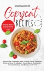 Copycat Recipes : Step-by-Step Guide to Cook the Most Popular Restaurant Dishes at Home On a Budget - Cracker Barrel, Olive Garden and Taco Bell (Special Bonus - Starter Sourdough and Artisan Bread) - Book