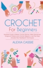 Crochet for Beginners : Illustrated Guide to Master Crochet Stitches, Make Spectacular Amigurumi Patterns and Crochet Afghans in Just Few Days (Includes New Needlepoint Techniques) - Book
