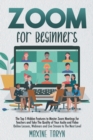 Zoom for Beginners : The Top 5 Hidden Features To Master Zoom Meetings For Teachers And Take The Quality Of Your Audio And Video Online Lessons, Webinars, And Live Stream To The Next Level - Book