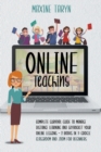 Online Teaching : Complete Survival Guide to Manage Distance Learning and Skyrocket Your Online Lessons - 2 Books in 1: Google Classroom and Zoom for Beginners - Book
