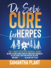 Dr. Sebi Cure for Herpes : The 7 Most Effective Medical Herbs On How to Cure Herpes Simplex Virus (HSV) Naturally in Less Than 5 Days and Prevent Relapse. Includes Dr. Sebi Alkaline Diet Plan - Book
