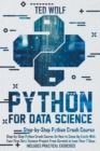 Python for Data Science : Step-By-Step Crash Course On How to Come Up Easily With Your First Data Science Project From Scratch In Less Than 7 Days. Includes Practical Exercises - Book