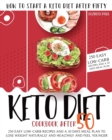 Keto Diet Cookbook After 50 : How to Start a Keto Diet After Fifty. 250 Easy Low-Carb Recipes and a 30 Days Meal Plan to Lose Weight Naturally and Healthily and Feel Younger - Book