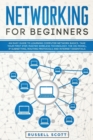Networking for Beginners : An Easy Guide to Learning Computer Network Basics. Take Your First Step, Master Wireless Technology, the OSI Model, IP Subnetting, Routing Protocols and Internet Essentials - Book