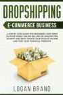 Dropshipping E-Commerce Business : A Step by Step Guide for Beginners Who Want to Make Money Online Selling on Amazon FBA, Shopify and eBay. Create Your Passive Income and Find Your Financial Freedom - Book