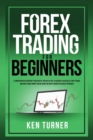 Forex Trading for Beginners : A Comprehensive Overview To Discover If You Are Cut Out To Become A Successful Forex Trader And How To Make Money Online Using The Right Trading Psychology Approach - Book