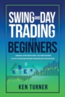 Swing and Day Trading for Beginners : The Step by Step Guide on How to Make Money from Home and create Your Passive Income - Book