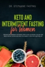 Keto and Intermittent Fasting for Women : Discover how combining a Ketogenic Lifestyle with Autophagy, you can Lose Weight Without Dieting, and Crack the Longevity Code for a Healthier Life - Book