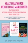 Healthy Eating for Weight Loss : Emotional Eating, Keto and Intermittent Fasting for Women, Rapid Weight Loss The Essential Guide to Reboot Your Metabolism and get in Shape for good - Book