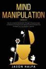 Mind Manipulation : 2 Books in 1. The Art of Mental Manipulation Through a Pratical Guide to Influence and Improve the Mental Control of People and Increase Your Conversation Capacity - Book